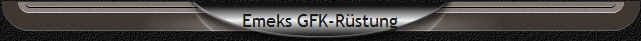 Emeks GFK-Rüstung Emeks GFK-Rüstung
